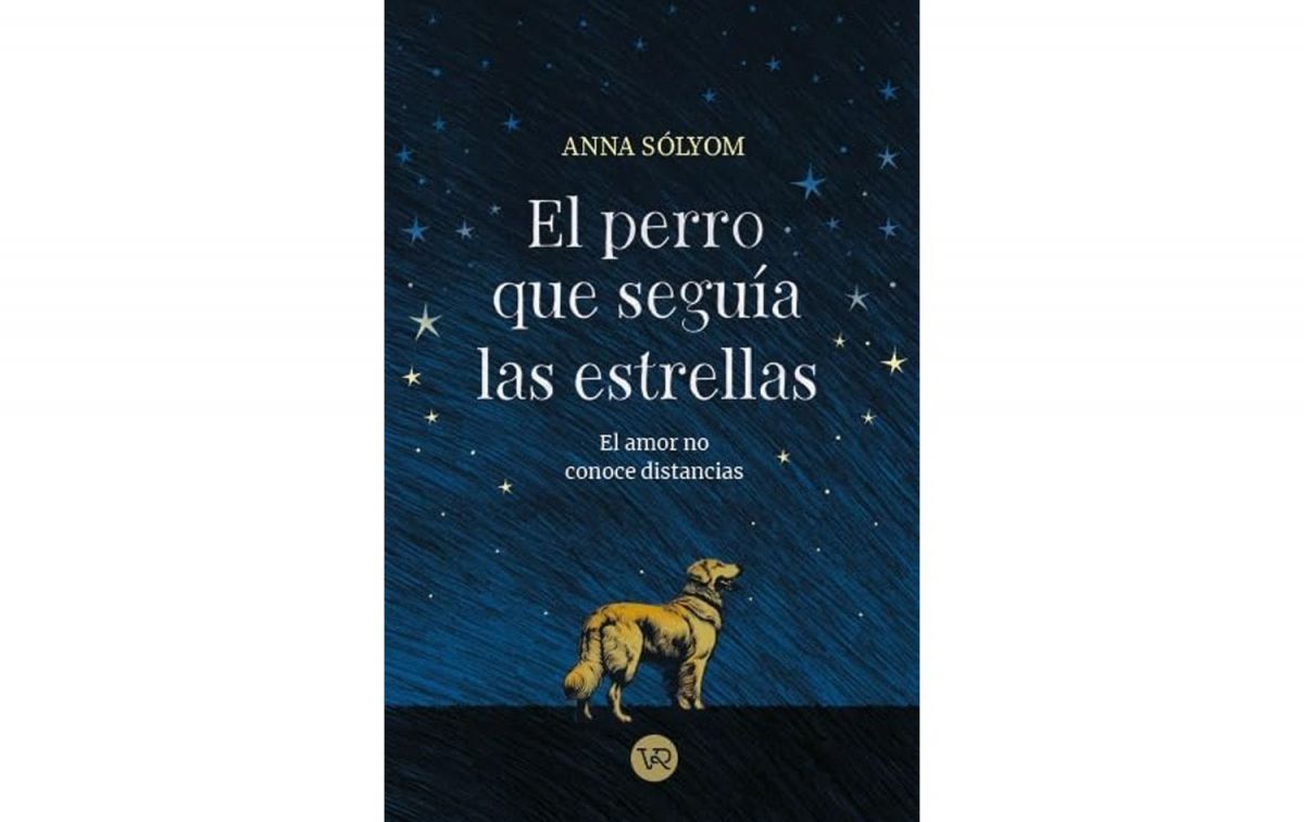 'El perro que seguía las estrellas', de Anna Sólyom / CASA DEL LIBRO 'El perro que seguía las estrellas', de Anna Sólyom / CASA DEL LIBRO