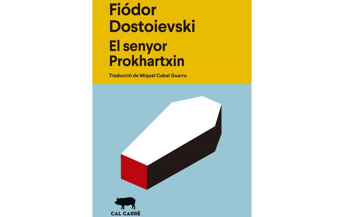 'El senyor Prokhartxin', de Fiódor Dostoyevski / CEDIDA 'El senyor Prokhartxin', de Fiódor Dostoyevski / CEDIDA