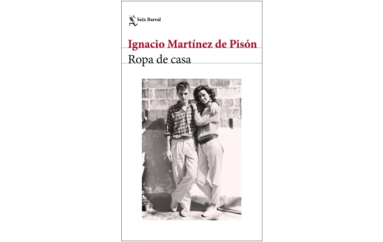 El libro 'Ropa de casa' (Seix Barral, 2025), de Ignacio Martínez de Pisón El libro 'Ropa de casa' (Seix Barral, 2025), de Ignacio Martínez de Pisón